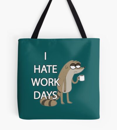 I Hate Work Days Tote Bag